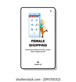 Female Shopping In Phone Store Application Vector. Female Shopping And Online Choosing Goods On Smartphone App Screen. Character Purchasing In Internet Web Flat Cartoon Illustration