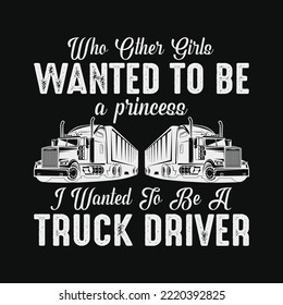 Female Truck Driver Funny Gift - When Other Girls Wanted To