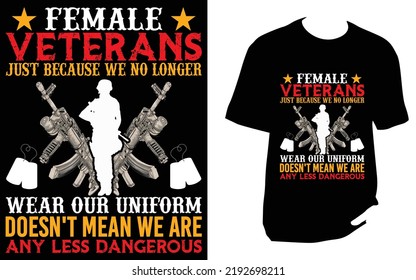 Female veterans just because we no longer Veteran T Shirt