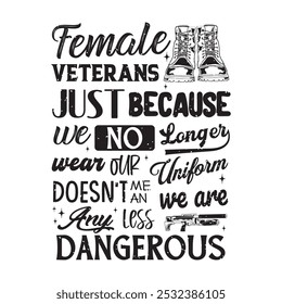 Female veterans just because we no longer wear our uniform. Memorial veterans Day