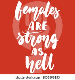 Females are strong as hell - hand drawn lettering phrase about woman, girl, feminism on the red background. Fun brush ink inscription for photo overlays, greeting card or print, poster design