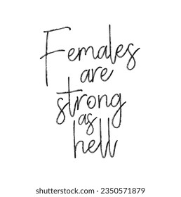 Las mujeres son fuertes como el infierno - frases con letras hechas a mano sobre el feminismo aislado en el fondo blanco. Inscripción de tinta de pincel divertido para superposiciones de fotos, tarjeta de saludo o impresión, diseño de afiches