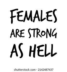 Females are strong as hell. Vector Quote
