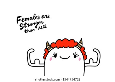 Females are stronger than hell hand drawn vector illustration with woman devil in cartoon comic style lettering