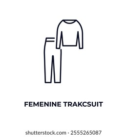 femenine trakcsuit outline icon. Linear vector from fashion concept. Thin line femenine trakcsuit icon isolated on white background