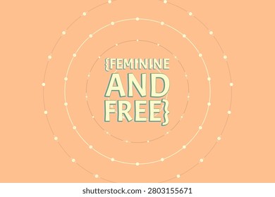 FEMININE AND FREE decorative type artwork with split tone text echo over apricot neutral background