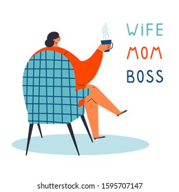 Feminism concept.Strong woman in armchair with cup of coffee.Wife, mom, boss text.Cartoon character isolated on white background with lettering.Colorful flat vector illustration.Empowerment of women