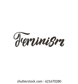 Feminism. Conceptual handwritten phrase or word. Hand drawn typography poster. Calligraphic design. Modern brush calligraphy on the white background.