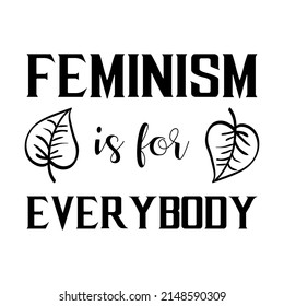  Feminism is for everybody. Vector Quote
