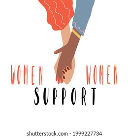 Feminism and girl power concept. Two female hands of a different ethnic group hold each other's hands and the inscription women support women. Vector illustration 