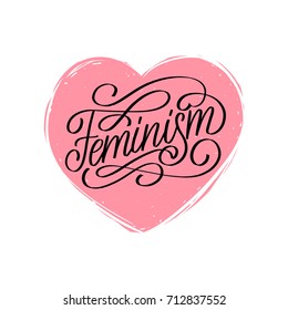 Feminism hand lettering print. Vector calligraphic illustration of feminist movement. Heart shape background.