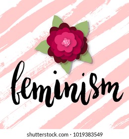 Feminism handwritten lettering greeting card with paper craft flowers and dry brush stroke background.