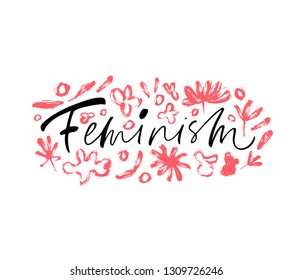 Feminism handwritten vector calligraphy. Ink pen typography. Grunge texture. Gender equality conceptual phrase. Female slogan with pink sketched floral drawings. Textile, postcard design element.