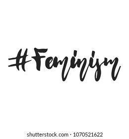 Feminism hashtag - hand drawn lettering phrase isolated on the black background. Fun brush ink vector illustration for banners, greeting card, poster design