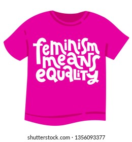 Feminism means equality. T-shirt with hand drawn vector lettering about feminism, woman rights, motivational slogan. Typography quote for a party, social media, gift. 