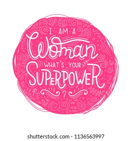 Feminism quote and woman motivational slogan. Lettering card. I'm a woman. What's your superpower?