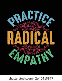 Feminism T-shirt Design, Feminist Shirt, Practice Radical Empathy