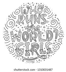 Feminism vector hand lettering quote - Who run the world ? Girls. Girl's power quote. Illustration for Inernational Women's Day 