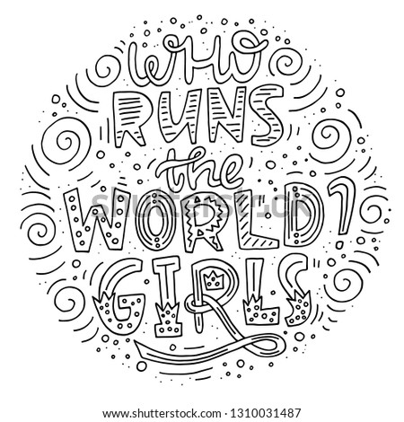 Feminism vector hand lettering quote - Who run the world ? Girls. Girl's power quote. Illustration for Inernational Women's Day 