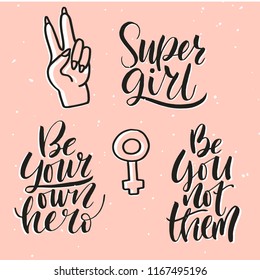 Feminism vector set of hand lettering quotes. Unique hand drawn inspirational girl power quote - super girl, be your own hero. 