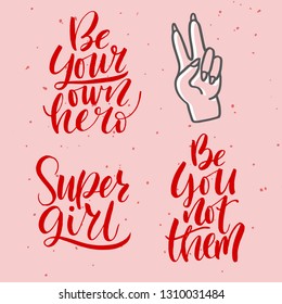 Feminism vector set of hand lettering quotes. Unique hand drawn inspirational girl power quote - super girl, be your own hero. 