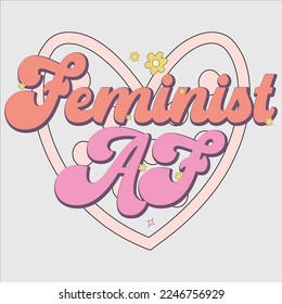  feminist af shirt, happy Peach Girl Quote Eps Sublimation, Feminist, Girl Quotes, Woman Quote, Valentine’s Day, Love, Inspiration Quote, Pink, Retro, Retro Shirt ,