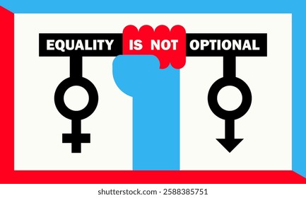 Feminist banner with blue fist holding scales with gender symbols (female and male) and slogan EQUALITY IS NOT OPTIONAL in bold black letters. Minimalist geometric poster for International Women's day