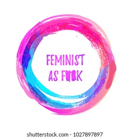 Feminist as f-word. hand lettering print. Vector illustration of feminist movement. watercolor circle on background.