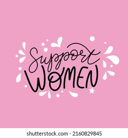 Feminist hand drawn lettering Support women