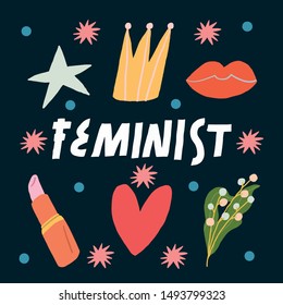 Feminist lettering in vector. Simple inscription for women's rights. Star, crown, lips, heart, lipstick and flowers on dark background. Inspirational quote. Colorful image