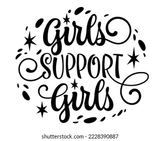 Feminist motivational calligraphy lettering phrase, girls support girls. Cute isolated vector typography design. Inspiration empowered women empower women quote design for fashion, web, print purposes