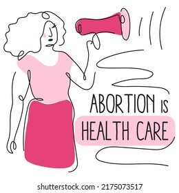 Feminist, protest girl power with megaphone and quote ABORTION IS HEALTH CARE.  Vector illustration pro abortion, keep abotion legal