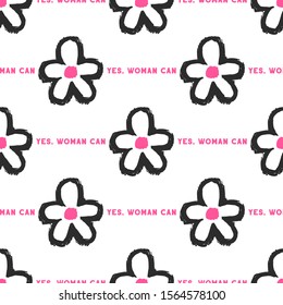 Feminist seamless with yes woman can text and simple flower. Feminism pattern. Woman textile design. Female hand drawn brush graphic. Vector illustration. Girl power concept.