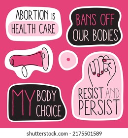 Feminist set of sticks with girl power quote RESIST AND PERSIST, BANS OFF OUR BODIES, MY BODY MY CHOICE, ABORT IS HEALTH CARE.  Vector illustration pro abortion, keep abotion legal