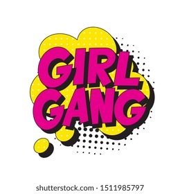 feminist slogan 'girl gang' in retro pop art style in comic speech bubble on white background. vector vintage illustration for banner, poster, t-shirt, etc. easy to edit and customize. eps 10