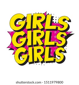 feminist slogan 'girls girls girls' in retro pop art style in comic speech bubble on white background. vector vintage illustration for banner, poster, t-shirt, etc. easy to edit and customize. eps 10