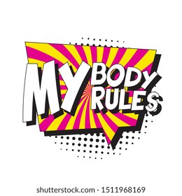 feminist slogan 'my body my rules' in retro pop art style in comic speech bubble on white background. vector vintage illustration for banner, poster, t-shirt, etc. easy to edit and customize. eps 10