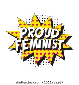 feminist slogan 'proud feminist' in retro pop art style in comic speech bubble on white background. vector vintage illustration for banner, poster, t-shirt, etc. easy to edit and customize. eps 10