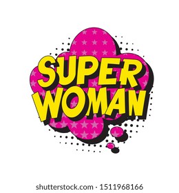 feminist slogan 'super woman' in retro pop art style in comic speech bubble on white background. vector vintage illustration for banner, poster, t-shirt, etc. easy to edit and customize. eps 10