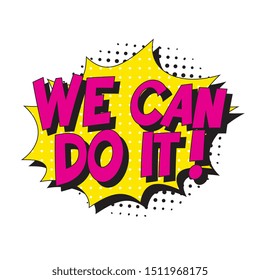 feminist slogan 'we can do it' in retro pop art style in comic speech bubble on white background. vector vintage illustration for banner, poster, t-shirt, etc. easy to edit and customize. eps 10