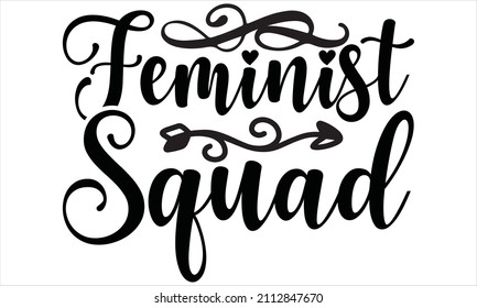 Feminist squad -  Beautiful hand lettering. watercolor greeting invitation, banner with handwritten calligraphy.