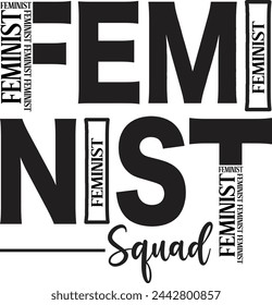 Feminist squad, girls woman, girl, women, girl shirt, girls shirt, cute girls, blessed, gifted svg