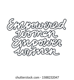 Feminist vector lettering. Empowered women empower women inspirational quote. Hand drawn minimalist inscription about women's rights.