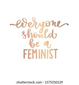 Feminist vector quote. Everyone should be a feminist golden lettering. Hand drawn activists slogan. Woman Motivational phrase, inscription or saying. Modern brush calligraphy.