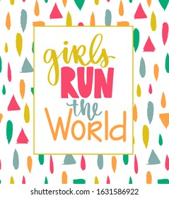 Feminist vector quote. Girls run the world colorful poster. Hand drawn activists slogan. Woman Motivational phrase, inscription or saying. Bright card design.