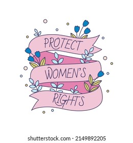 Feminist vector sticker Protect Women Rights. Female movement badge with inspirational quote. Women empowerment concept illustration.
