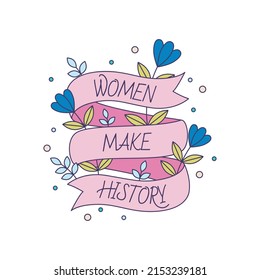 Feminist vector sticker Women Make History. Female movement badge with inspirational quote. Women empowerment concept illustration.