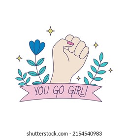 Feminist vector sticker You Go Girl. Female movement badge with inspirational quote. Women empowerment concept illustration.