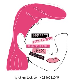 Feminist women face with label quote GIRL POWER, BORN TO BE FREE, PERFECT, LESS and MUST HAVE. Vector illustration for International Women day