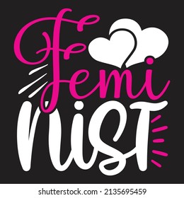 Feminist - Women And Girls, SVG And T-shirt Design, Vector File.